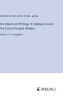 Papers and Writings of Abraham Lincoln; The Lincoln-Douglas Debates