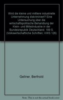 Wird Die Kleine Und Mittlere Industrielle Unternehmung Diskriminiert?: Eine Untersuchung Uber Die Wirtschaftspolitische Behandlung Der Klein- Und Mittelindustrie in Der Bundesrepublik Deutschland