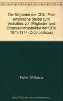 Die Mitglieder Der Cdu: Eine Empirische Studie Zum Verhaltnis Von Mitglieder- Und Organisationsstruktur Der Cdu 1971 - 1977