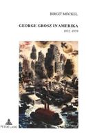 George Grosz in Amerika 1932-1959