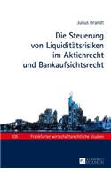 Steuerung von Liquiditaetsrisiken im Aktienrecht und Bankaufsichtsrecht