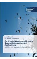 Centripetal Accelerated Particle Swarm Optimization And Applications