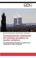 Contaminacion Ambiental de Metales Pesados En Suelos Urbanos