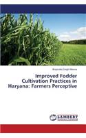 Improved Fodder Cultivation Practices in Haryana: Farmers Perceptive