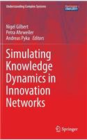 Simulating Knowledge Dynamics in Innovation Networks: (Understanding Complex Systems)
