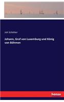 Johann, Graf von Luxemburg und König von Böhmen