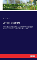 Friede von Utrecht: Verhandlungen zwischen England, Frankreich, dem Kaiser und den Generalstaaten 1710-1713