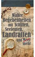 Wahre Begebenheiten bei Schiffen, Seeleuten, Landratten und Meer