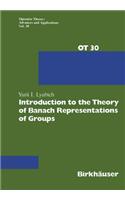 Introduction to the Theory of Banach Representations of Groups: (30 Operator Theory: Advances and Applications)