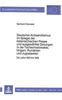 Deutscher Antisemitismus Im Spiegel Der Oesterreichischen Presse Und Ausgewaehlter Zeitungen in Der Tschechoslowakei, Ungarn, Rumaenien Und Jugoslawien