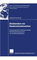 Strukturation Von Handwerksnetzwerken: Organisatorische Aktionsparameter Der Netzwerkkooperationen Von Handwerksbetrieben