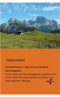 Sommerfrische, Luftkurort und Solebad Berchtesgaden: Führer durch das Berchtesgadener Ländchen und durch Theile des angrenzenden bayrischen und salzburgischen Gebirges(German)