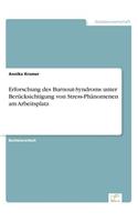 Erforschung des Burnout-Syndroms unterBerücksichtigung von Stress-Phänomenen amArbeitsplatz