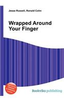 Wrapped Around Your Finger: (English)