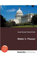 Walter C. Ploeser: (English)