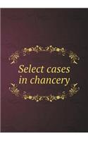 Select Cases in Chancery