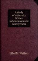 study of maternity homes in Minnesota and Pennsylvania