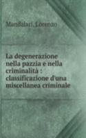 La degenerazione nella pazzia e nella criminalita