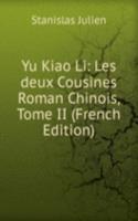 Yu Kiao Li: Les deux Cousines Roman Chinois, Tome II (French Edition)