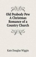 Old Peabody Pew A Christmas Romance of a Country Church