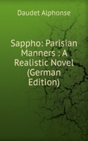 Sappho: Parisian Manners : A Realistic Novel (German Edition)