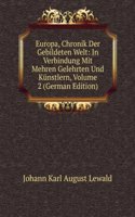 Europa, Chronik Der Gebildeten Welt: In Verbindung Mit Mehren Gelehrten Und Kunstlern, Volume 2 (German Edition)