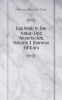 Das Weib in Der Natur- Und Volkerkunde, Volume 1 (German Edition)