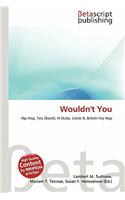 Wouldn't You: (English)