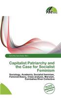 Capitalist Patriarchy and the Case for Socialist Feminism