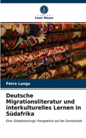 Deutsche Migrationsliteratur und interkulturelles Lernen in Südafrika