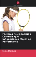 Factores Psico-sociais e Culturais que Influenciam o Stress na Performance