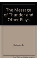 The Message of Thunder and Other Plays