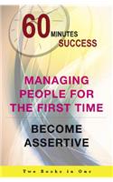 60 Miniutes Success Managing People For The First Time / Become Assertive