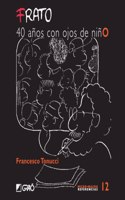 FRATO, 40 anos con ojos de nino (Familia / Comunidad educativa) (Spanish Edition)