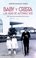 Baby y Crista. Las hijas de Alfonso XIII: Dos infantas marcadas por el exilio