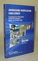 Addressing Verification Challenges: Proceeding of an International Safeguards Symposium on Addressing Verification Challenges, Organized by the Intern