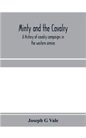 Minty and the cavalry. A history of cavalry campaigns in the western armies