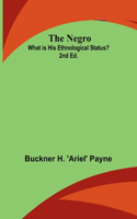 Negro: What is His Ethnological Status? 2nd Ed.