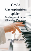 Große Klavierpianisten spielen Studiengespräche mit führenden Virtuosen. Eine Reihe persönlicher Bildungskonferenzen mit renommierten Klaviermeistern, die die modernsten Ideen zu den Themen Technik, Interpretation, Stil und Ausdruck präsentieren