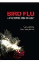 Bird Flu: A Rising Pandemic in Asia and Beyond?