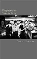 Telephone, au coeur de la vie