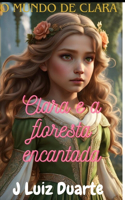 Clara e a floresta encantada: O mundo de Clara(O Mundo de Clara)
