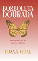 Borboleta Dourada: O fascinante voo no ciclo da existência