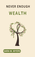 Never Enough Wealth
