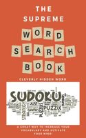The Supreme Word Search Book: for Adults - Large Print Edition: Over 200 Cleverly Hidden Word Searches for Adults, Teens, and More!