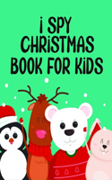 I Spy Christmas Book for Kids: A Fun Games and Coloring Pages for Little Kid - Activity Learning Game for Girls and Boys - Can you Find Santa, Snowman and Reindeer? Best Gift Book