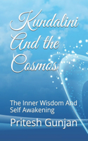 Kundalini And the Cosmos The Inner Wisdom And Self Awakening