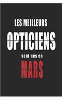 Les Meilleurs Opticiens sont nés en Mars carnet de notes: Carnet de note pour les Opticiens nés en Mars cadeaux pour un ami, une amie, un collègue ou un collègue, quelqu'un de la famille né en Mars