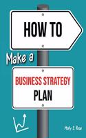 How To Make A Business Strategy Plan