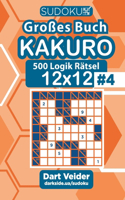 Sudoku Großes Buch Kakuro - 500 Logik Rätsel 12x12 (Band 4) - German Edition